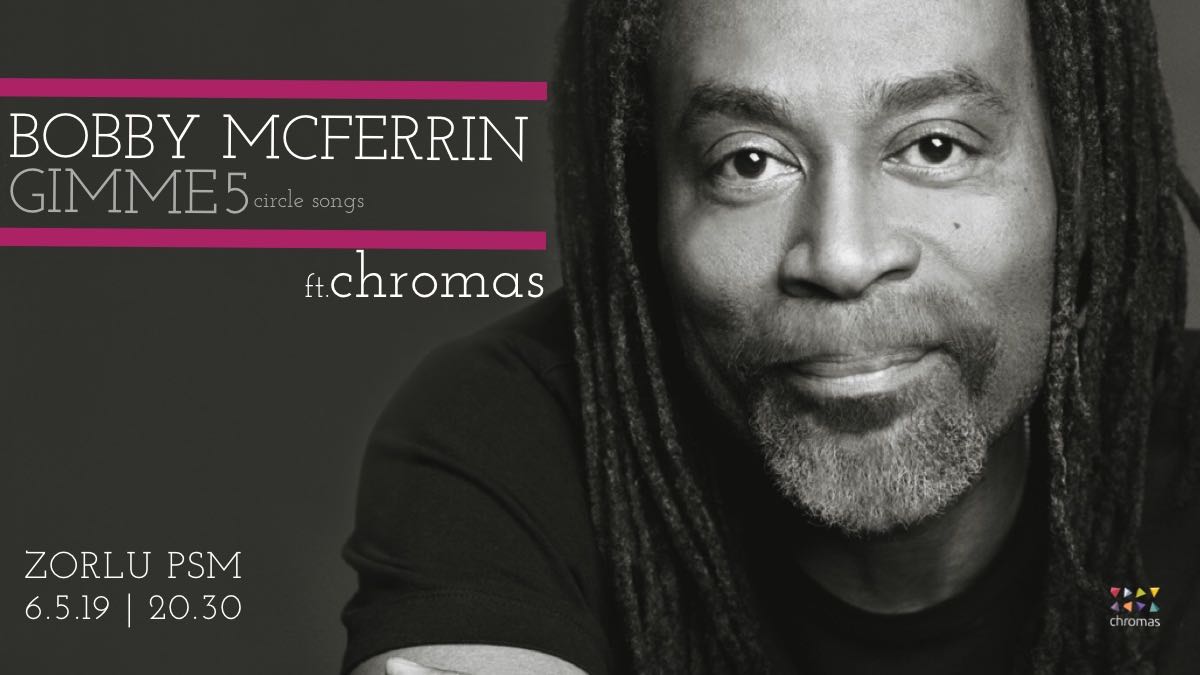 Turkish Chromas Choir will accompany Bobby McFerrin at the PSM Jazz Festival!