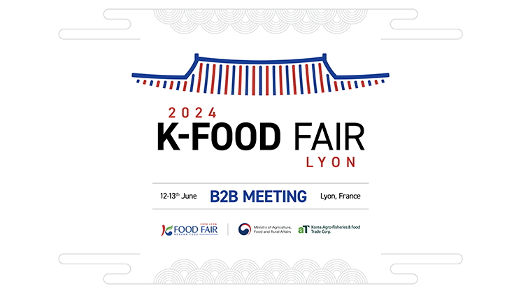 2024 K-FOOD Fair Lyon B2B to Showcase Trendy Korean Foods and Foster International Business Relations