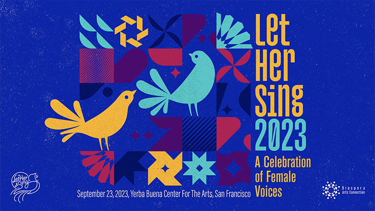 Diaspora Arts Connection Presents Seventh Annual ‘Let Her Sing' Event in San Francisco and Los Angeles