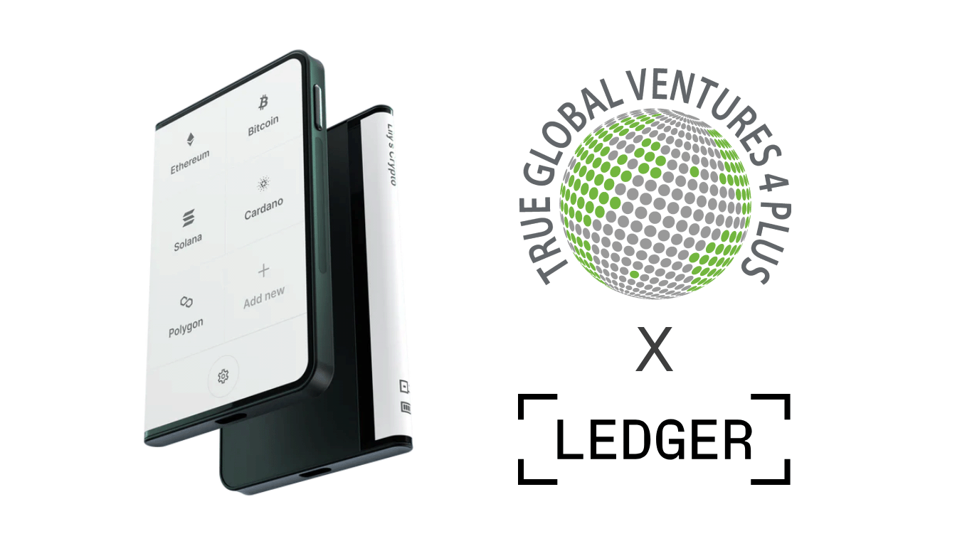 True Global Ventures Invests Over 24 Million USD in Ledger As It Accelerates Plans To Bring Digital Asset Security To The Masses