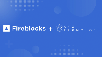 XYZ Teknoloji and Fireblocks Collaborate to Launch Compliant Digital Asset Solution for Banks and Financial Institutions